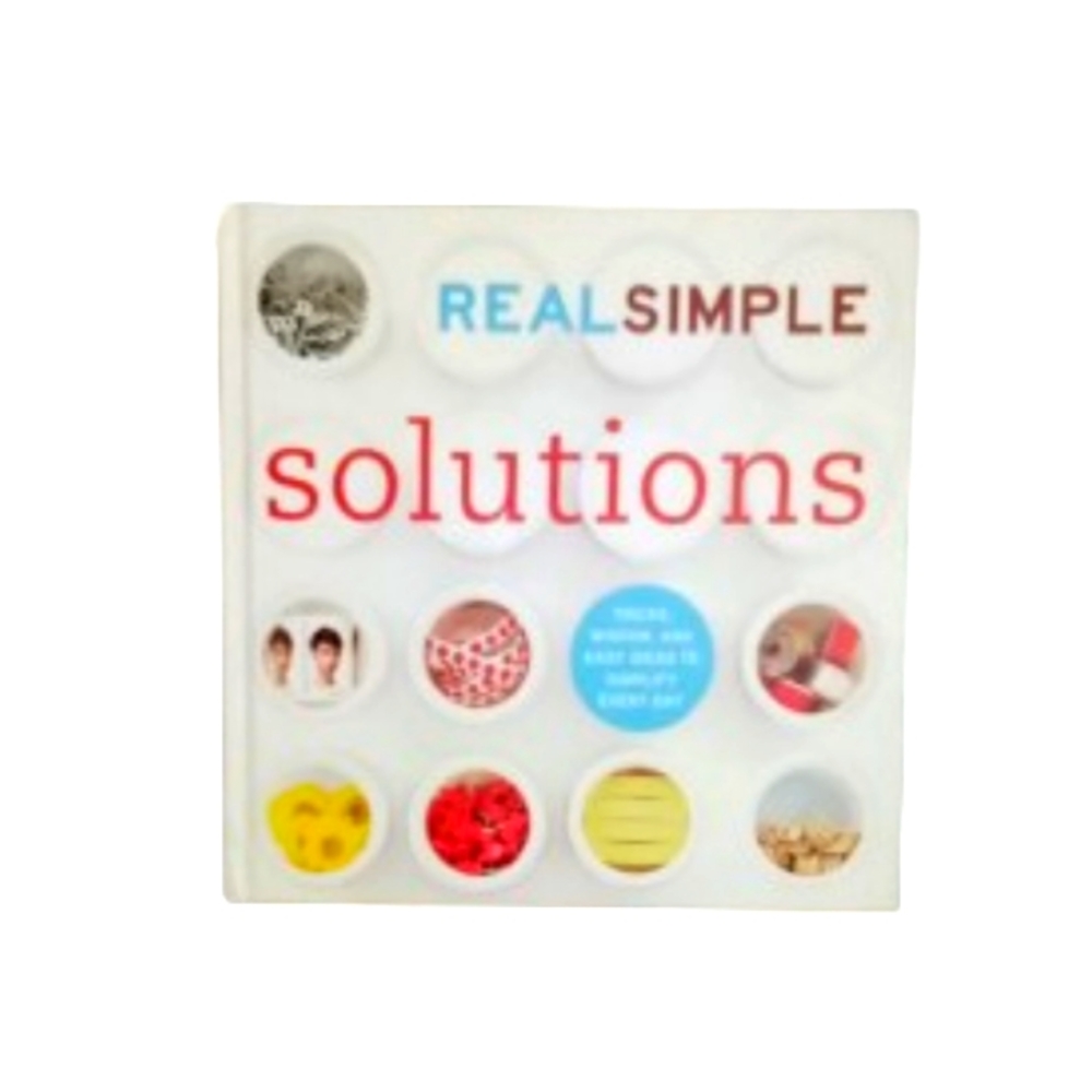 Real Simple Solutions: Tricks Wisdom & Easy Ideas To Simplify Every Day Book